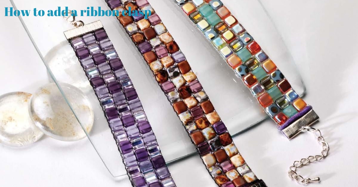 How to add a Ribbon Clasp to your beaded project