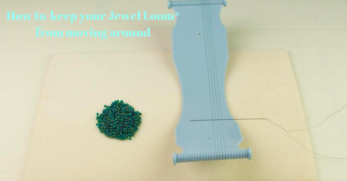 How to keep your JEWEL LOOM® from moving around